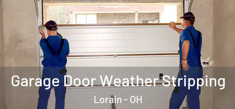  Garage Door Weather Stripping Lorain - OH
