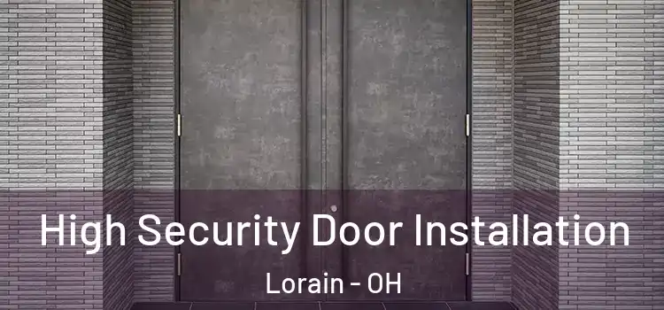  High Security Door Installation Lorain - OH